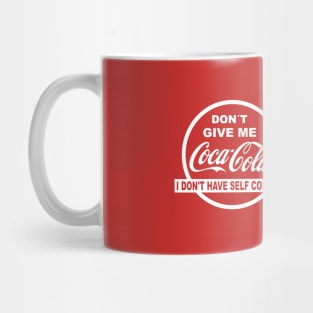 Don´t give me coke - self control Mug